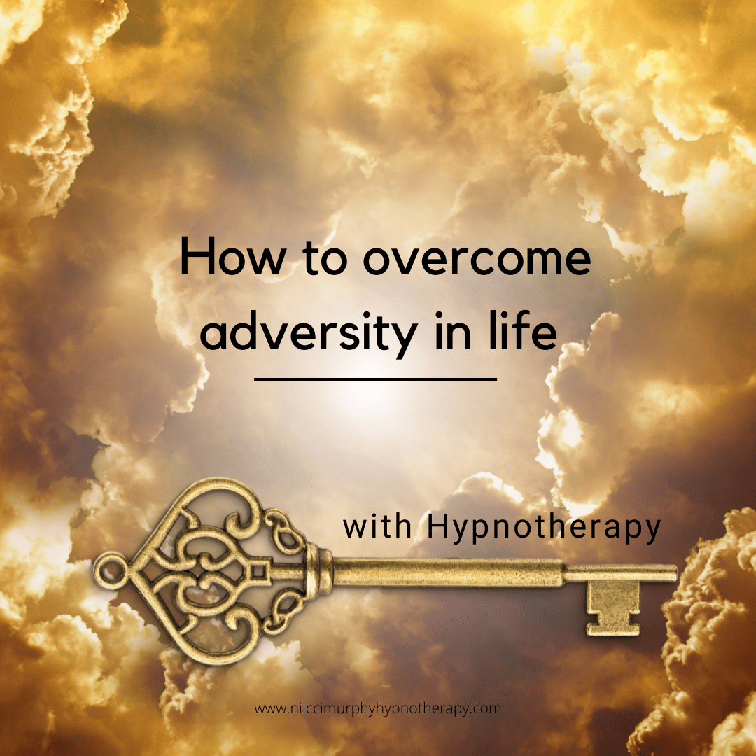 How to overcome adversity in life with hypnotherapy
